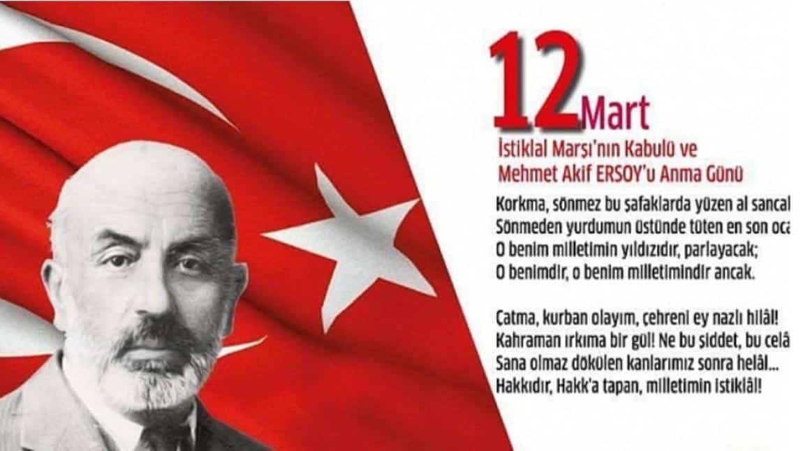 12 Mart İstiklal Marşı'mızın Kabulü ve Mehmet Akif ERSOY'u Anma Günü